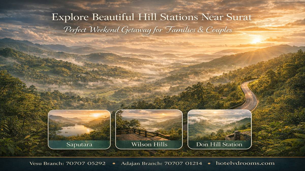 Why Hill Stations Near Surat Are Perfect for Weekend Getaways Why Hill Stations Near Surat Are Perfect for Weekend Getaways