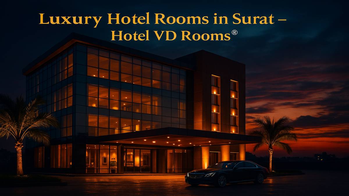 Prime Location for Luxury Hotel Rooms in Surat Prime Location for Luxury Hotel Rooms in Surat