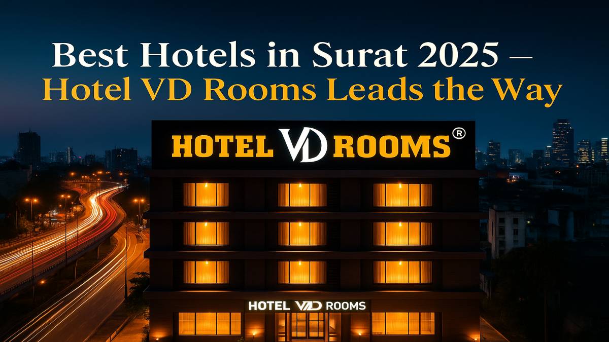 Best Hotels in Surat 2025: Staycation Power Meets Smart Travel—Why Hotel VD Rooms Leads the Way